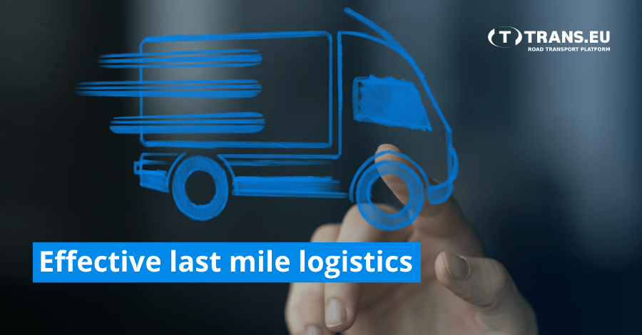 Effective Last Mile Logistics | Trans.eu