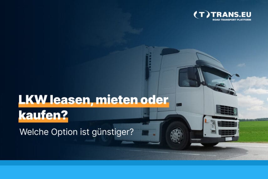 LKW leasen Welche Option ist günstiger